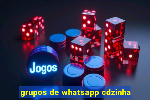 grupos de whatsapp cdzinha